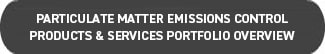 Particulate Matter Emissions Control Products & Services Portfolio Overview